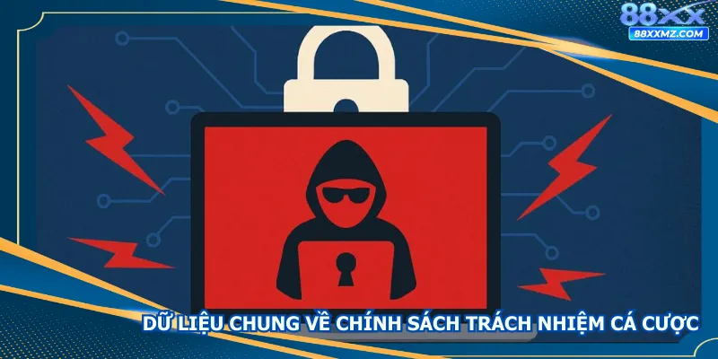 Dữ liệu chung về chính sách trách nhiệm cá cược